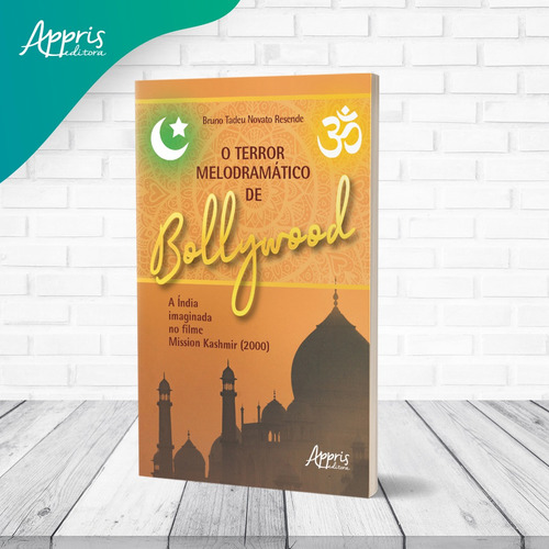 O Terror Melodramático de Bollywood a Índia Imaginada no Filme Mission Kashmir (2000), de Resende, Bruno Tadeu Novato. Editorial Appris Editora, capa mole em português, 2022