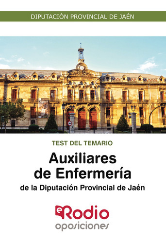 Auxiliares De Enfermería De La Diputación Provincial De Jaén. Test Del Temario, De Autores , Varios.., Vol. 1.0. Editorial Ediciones Rodio, Tapa Blanda, Edición 1.0 En Español, 2016