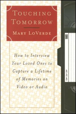 Libro Touching Tomorrow: How To Interview Your Loved Ones...