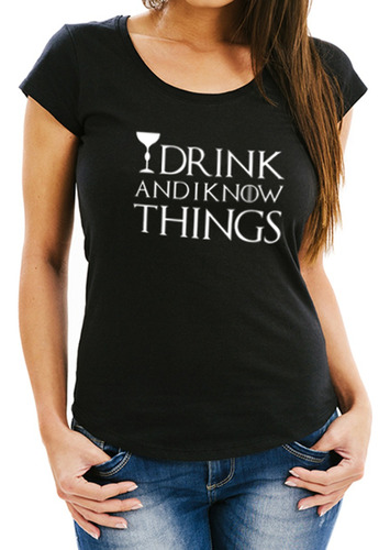 Playera Mujer Diseño Game Of Thrones I Drink & I Know Things