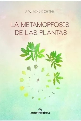 La Metamorfosis De Las Plantas, De Von Goethe. Editorial Antroposófica, Tapa Blanda En Español