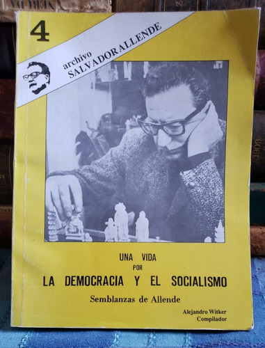 Salvador Allende, Una Vida Por La Democracia Y El Socialismo