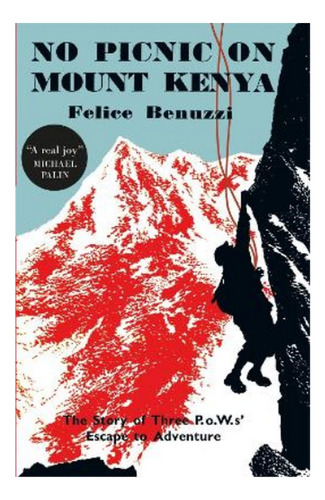 No Picnic On Mount Kenya - Felice Benuzzi. Eb01