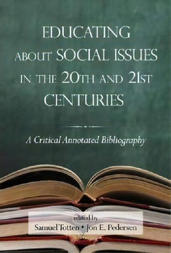 Educating About Social Issues In The 20th And 21st Centuries, De Samuel Totten. Editorial Information Age Publishing, Tapa Dura En Inglés