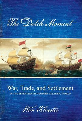 Libro The Dutch Moment : War, Trade, And Settlement In Th...