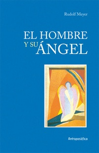 El Ser Humano Y Su Angel - Meyer Rudolf