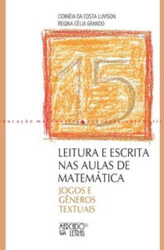 Leitura E Escrita Em Aulas De Matemática: Jogos E Gêneros, De Grando Célia. Editora Mercado De Letras, Capa Mole Em Português