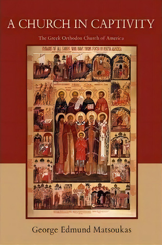 A Church In Captivity, De George Edmund Matsoukas. Editorial Iuniverse, Tapa Blanda En Inglés