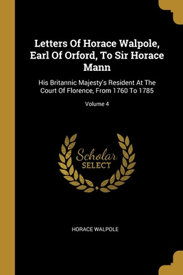 Libro Letters Of Horace Walpole, Earl Of Orford, To Sir H...