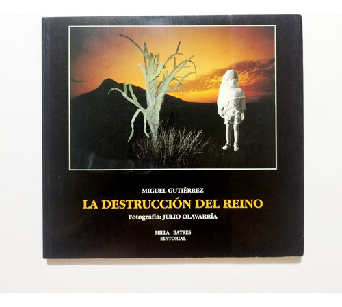 Miguel Gutiérrez - La Destrucción Del Reino / Primera Ed.