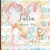 Comprar Libro: Julia: Mi Primer Año: Recuerde Y Celebre El Primer De