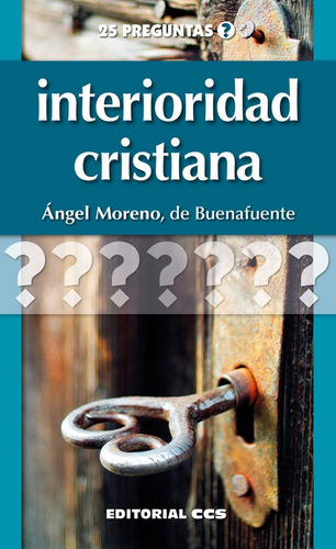 Interioridad Cristiana, De Moreno Sancho, Ángel. 25 Preguntas, Vol. 1. Editorial Editorial Ccs, Tapa Blanda En Español, 2018