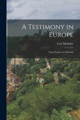 Libro A Testimony In Europe: Travel Letters On Missions -...