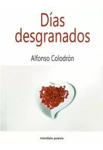 Días Desgranados - Colodrón Gomez-roxas, Alfonso  - *