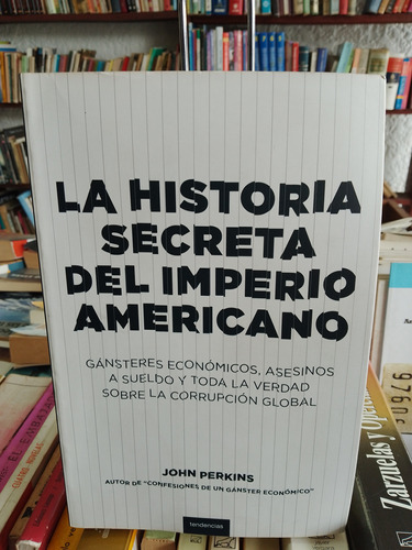 La Historia Secreta Del Imperio Americano. John Perkins 