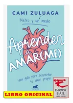 Comprar Aprender A Amarme Una Guía Para Despertar Tu Amor Propio