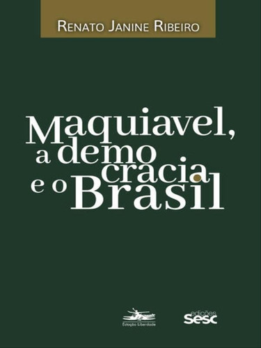 Maquiavel, A Democracia E O Brasil, De Ribeiro, Renato Janine. Editora Sesc Sp, Capa Mole Em Português