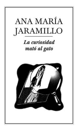 La Curiosidad Mató Al Gato, De Jaramillo, Ana María. Editorial Ediciones Del Ermitaño En Español