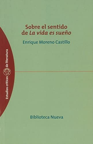 Libro Sobre El Sentido De La Vida Es Sueno  De Moreno Castil