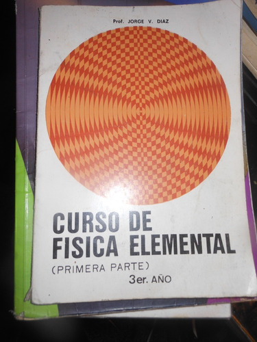 * Curso De Fisica Elemental  3º - Tomo I - Prof. Jorge Diaz