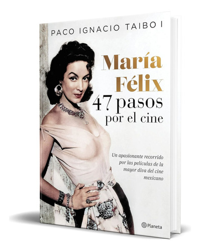 Libro María Félix 47 Pasos Por El Cine [ Original ], De Paco Ignacio Taibo. Editorial Planeta México, Tapa Blanda En Español, 2022