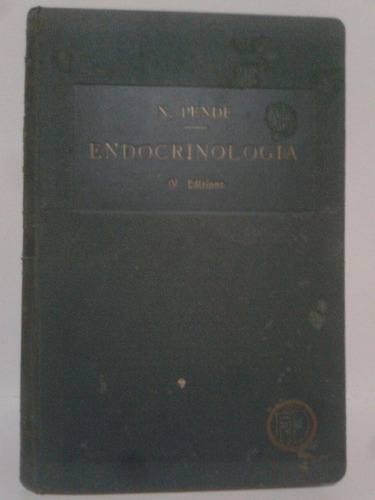 Endocrino Logia. Patología Y Clínica. Por Nicola Pende.