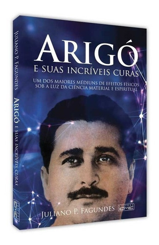 Arigó E Suas Incríveis Curas, De : Juliano P. Fagundes. Série Não Aplica, Vol. Não Aplica. Editora Eme, Capa Mole, Edição Não Aplica Em Português, 2022