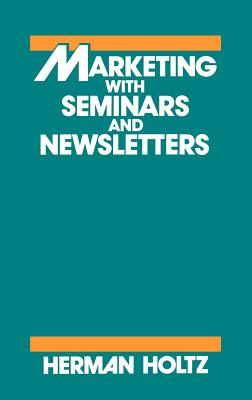 Libro Marketing With Seminars And Newsletters - Holtz, He...