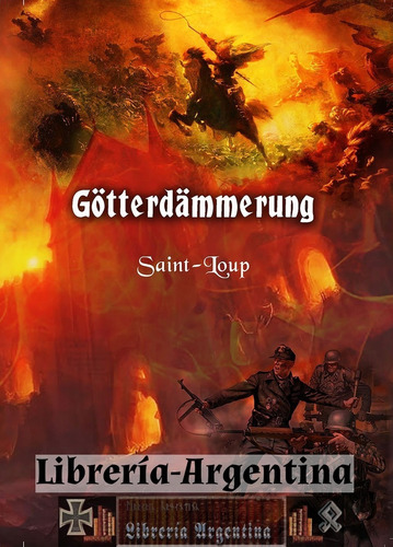 Götterdämmerung -  Saint Loup (waffen Ss) Batalla De Berlín