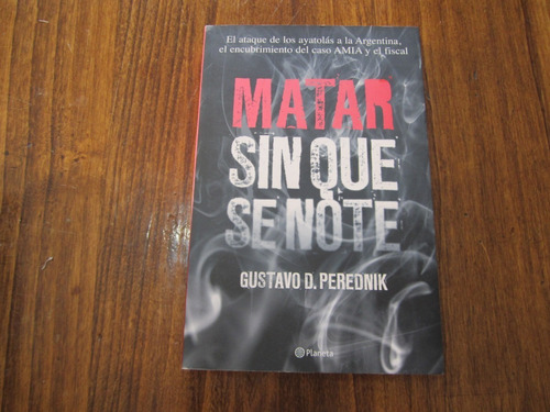 Matar Sin Que Se Note - Gustavo D. Perednik - Ed: Planeta