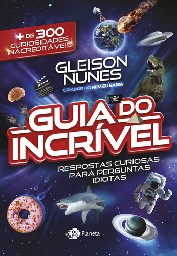 O Guia Do Incrível - Respostas Curiosas Para Perguntas Idiotas, De Gleison Nunes., Vol. Não Aplica. Editora Outro Planeta, Capa Mole Em Português