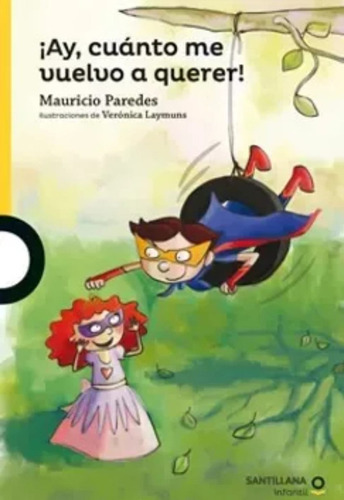 Ay Cuánto Me Vuelvo  A Querer, De Mauricio Paredes. Editorial Santillana Infantil, Tapa Blanda En Español, 2023