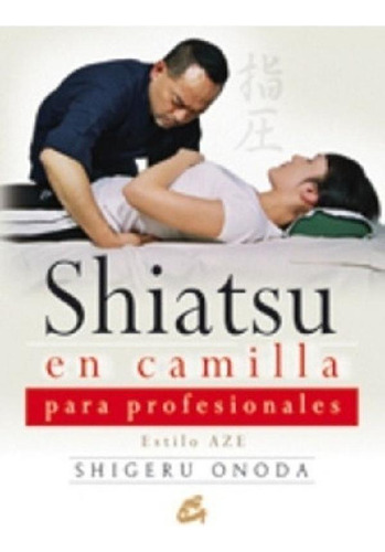 Libro - Shiatsu En Camilla Para Profesionales - Onoda, Shig