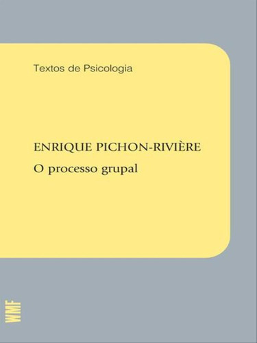 O Processo Grupal, De Pichon-riviere, Enrique. Editora Wmf Martins Fontes, Capa Mole Em Português
