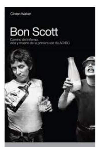 Libro Fisico Bon Scott. Camino Del Infierno: Vida Y Muerte