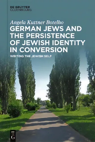 comprar German Jews And The Persistence Of Jewish Identity In Conversion : Writing The Jewish Self, De Angela Kuttner Botelho. Editorial De Gruyter, Tapa Dura En Inglés