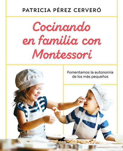 Cocinando En Familia Con Montessori - Perez Cervero, Patr...