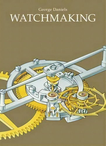 Watchmaking, De George Daniels. Editorial Philip Wilson Publishers Ltd, Tapa Dura En Inglés