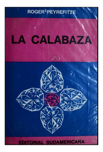 La Calabaza. Roger Peyrefitte. Sudamericana (1972)