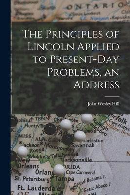 Libro The Principles Of Lincoln Applied To Present-day Pr...