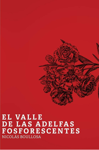 Libro: El Valle De Las Adelfas Fosforescentes (trilogía Del