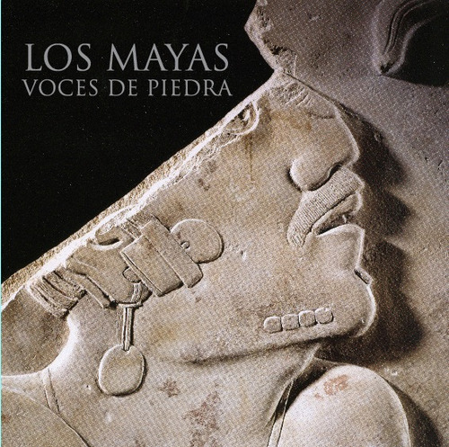 Los Mayas. Voces De Piedra