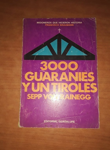 3000 Guaranies Y Un Tiroles - Francisco Braumann - Guadalupe