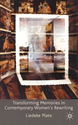 Transforming Memories In Contemporary Women's Rewriting, De Liedeke Plate. Editorial Palgrave Macmillan, Tapa Dura En Inglés