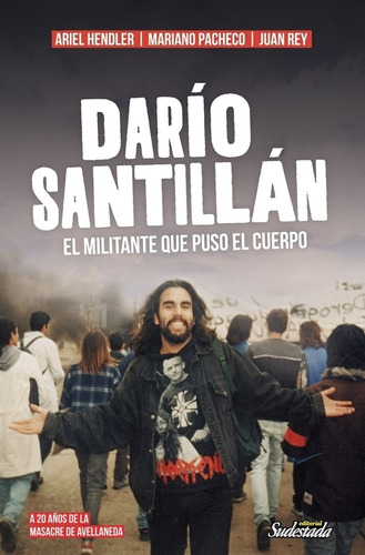 Dario Santillan - El Militante Que Puso El Cuerpo--