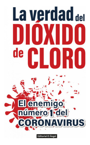 La Verdad Del Dioxido De Cloro - Garcia Angel