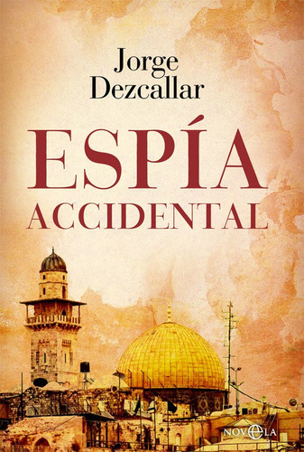 Libro: Espía Accidental. Dezcallar, Jorge. Esfera De Los Lib