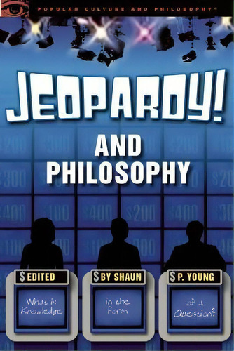 Jeopardy! And Philosophy, De Shaun P. Young. Editorial Open Court Publishing Co U S, Tapa Blanda En Inglés