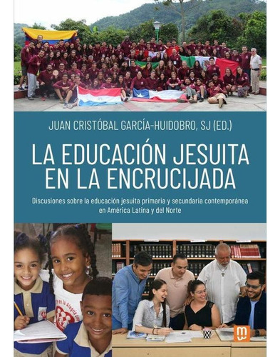 La Educación Jesuita En La Encrucijada - Juan Cristóbal G...
