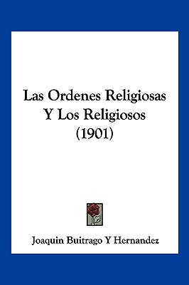 Libro Las Ordenes Religiosas Y Los Religiosos (1901) - He...